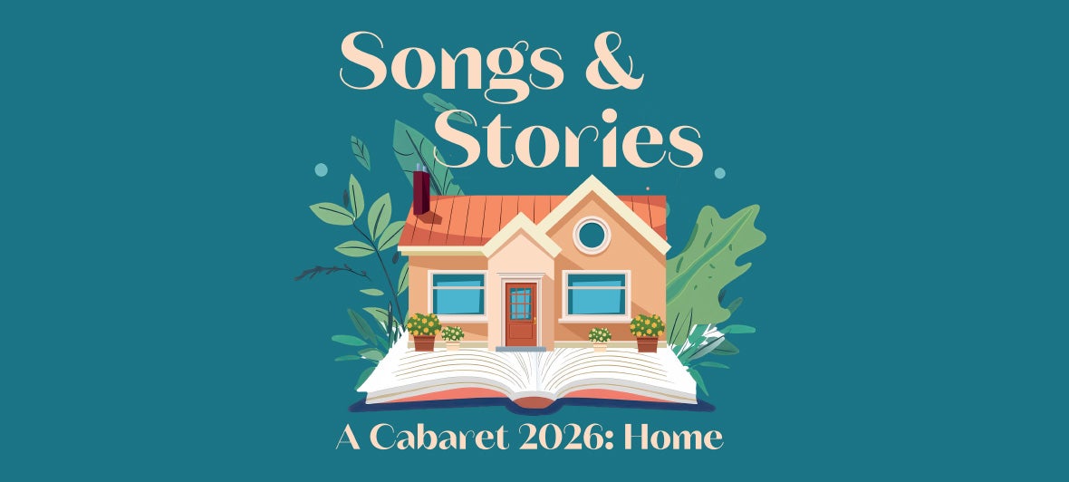 Songs & Stories: A Cabaret: Home